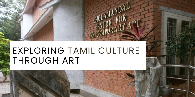 Exploring Tamil Culture Through Art: Insights from Cholamandal Artists Village