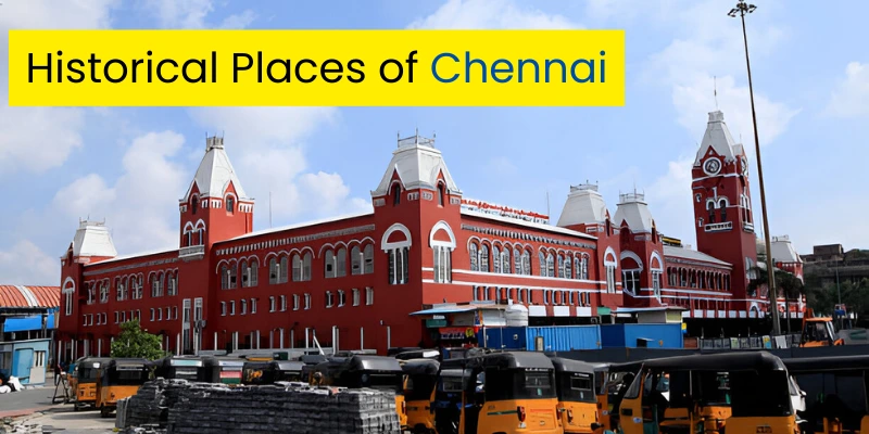 Which are the famous historical places of Chennai?